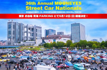 36th MOONEYES Street Car Nationals® 2024年5月12日(日)に東京 お台場 青海 Parking にて開催決定！